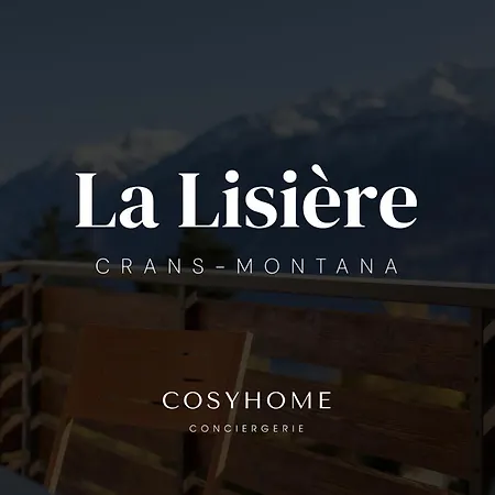 La Lisiere - - Cosyhome Crans-Montana